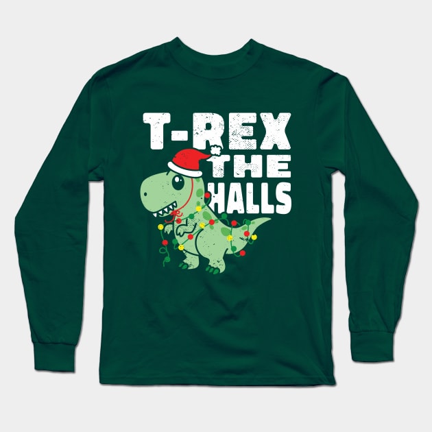 T-Rex The Halls Funny Christmas Dinosaur Long Sleeve T-Shirt by Wasabi Snake